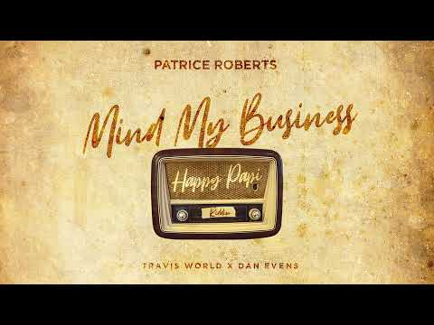 Patrice Roberts - Mind My Business (Official Audio) | Happy Papi Riddim | Soca 2022