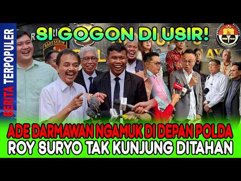 SI GOGON DI USIR...!! ADE DARMAWAN NGAMUK DI DEPAN POLDA ROY SURYO TAK KUNJUNG DITAHAN!