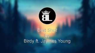 Best Shot - Birdy ft. Jaymes Young (Lyrics)