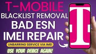 T-Mobile IMEI Blacklist Removal Bad ESN Repair Service Unbarring UnBlacklist - Use Your Device Again