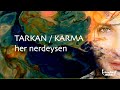TARKAN - Her Nerdeysen (Lirik Video)