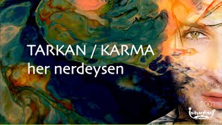 TARKAN - Her Nerdeysen (Lirik Video)