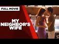 MY NEIGHBOR S WIFE Lovi Poe Carla Abellana Dennis Trillo Jake Cuenca Full Movie