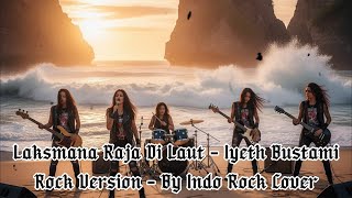 Download lagu Laksmana Raja Di Laut – Iyeth Bustami | Rock Version | By Indo Rock Cover mp3
