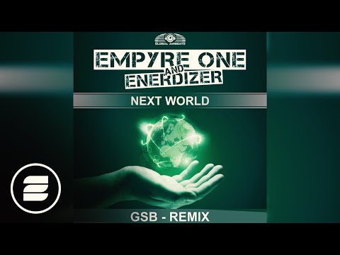 Empyre One and Enerdizer - Next World (GSB Remix)
