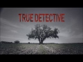 True Detective Theme Song Introductory 1080p
