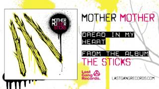 Mother Mother - Dread In My Heart