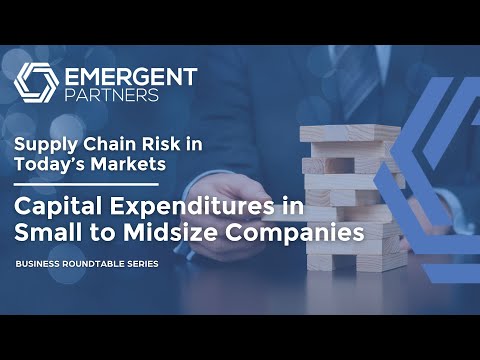 Supply Chain Risk in Today’s Markets: Capital Expenditures in Small to Midsize Companies