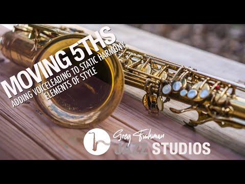 Moving 5ths - Adding Voice leading to static Harmony (C.E.S.H.) by Greg Fishman