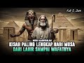 FULL KISAH NABI MUSA AS DARI LAHIR SAMPAI WAFAT Sejarah Islam
