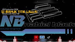 Download lagu SI MANUK TITIK LALLAI~NB Production 2026 mp3