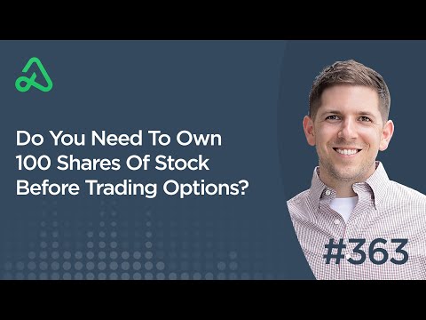 Do You Need To Own 100 Shares Of Stock Before Trading Options? [Episode 363]