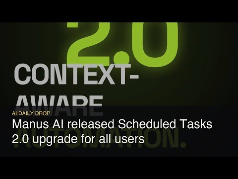 Manus Scheduled Tasks 2.0 Now Live: Context-Aware Automation For All