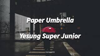 Download lagu Yesung SJ - Paper Umbrella [LIRIK SUB INDO] mp3
