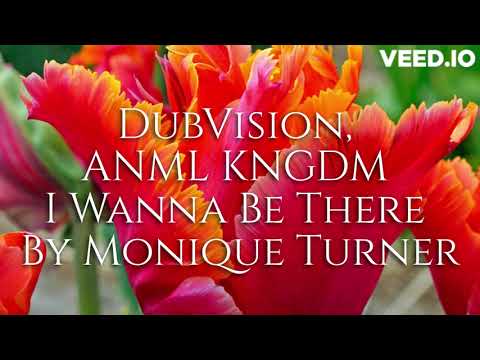 DubVision, ANML KNGDM I Wanna Be There by Monique Turner