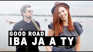 Video Good Road - Iba ja a ty (Official Video)