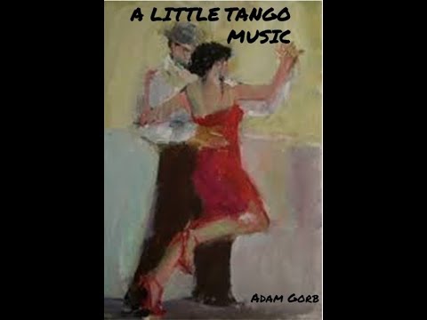 A Little Tango Music -  Adam Gorb (A*)