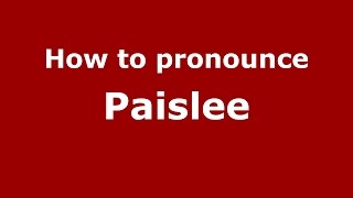 How to pronounce Paislee