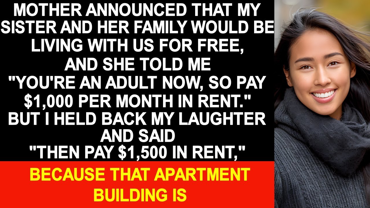 Mother announced "You're an adult now, so pay $1,000 per month in rent." on my 18th birthday.