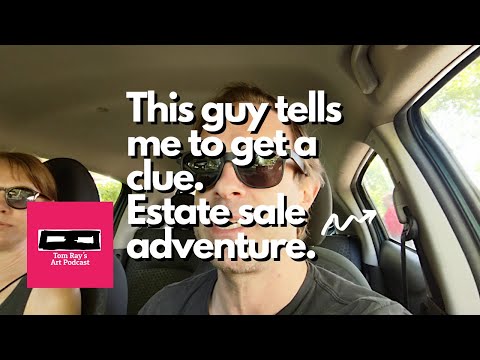 This guy tells me to get a clue. estate sale adventure - Tom Ray's Day 201204