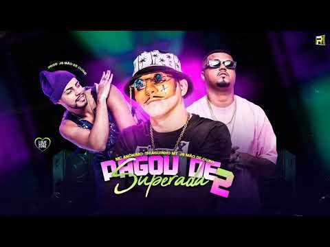 PAGOU DE SUPERADA 2 - MC ANÔNIMO, THIAGUINHO MT, JS MÃO DE OURO