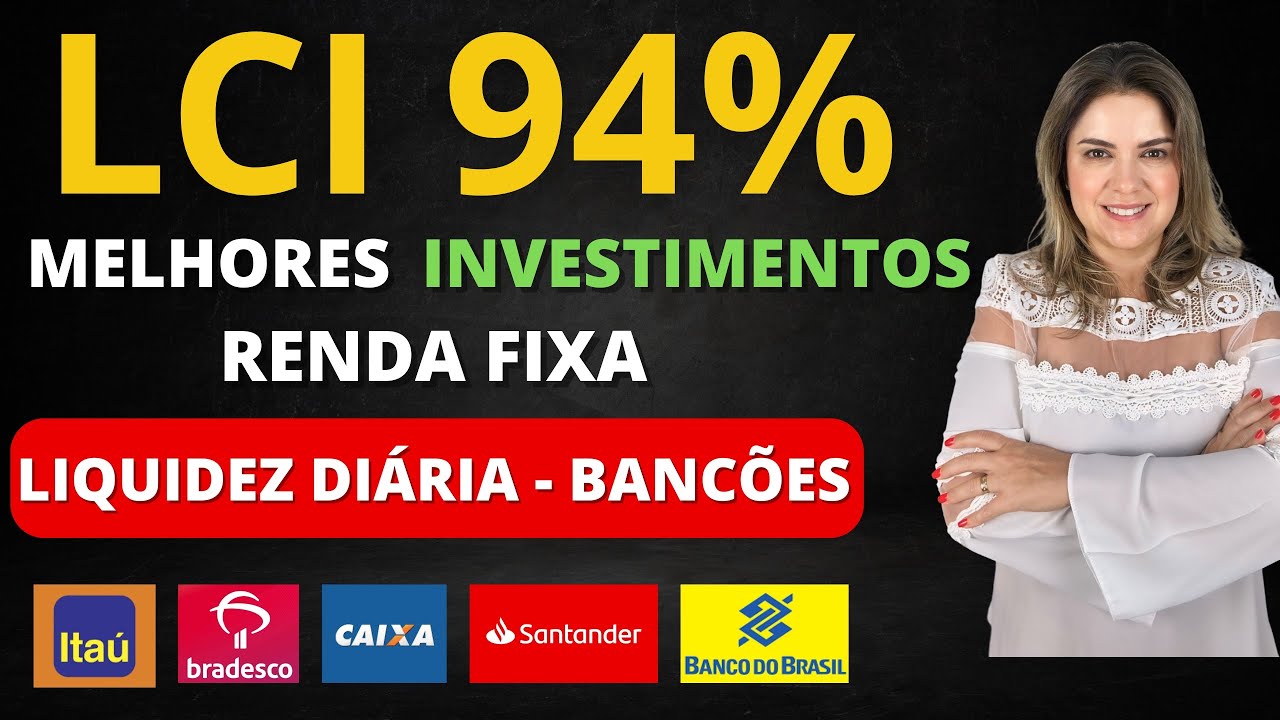 LCI 94% CDI! Os MELHORES INVESTIMENTOS com LIQUIDEZ DIÁRIA do Bradesco, Itaú, Caixa, BB, Santander!