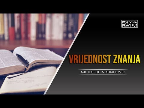 VRIJEDNOST ZNANJA - Mr. Hajrudin Ahmetović ᴴᴰ┇Poziv na pravi put