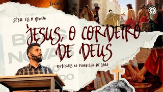 João 1:19-34  |  Jesus, o cordeiro de Deus  |  Diego Bitencourt