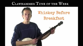 Clawhammer Banjo: Tune (and Tab) of the Week - "Whiskey Before Breakfast"