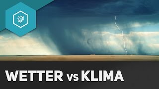 Was ist Klima? Was ist Wetter? Unterschied - Klima & Wetter Grundlagen