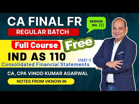 CA Final FR IND AS 110 - Lecture 1 | Consolidated Financial Statements