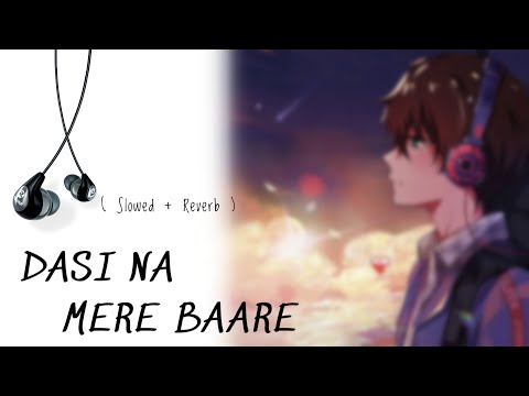 Dasi na mere baare by Desi crew - [slowed and reverb]- #music #viral #lofi #sleep #headphones