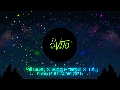 Mii Guel ✖ Bigg Frankii ✖ Tey - Oulala (FULL AUDIO 2021)