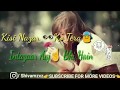 Kisi Nazar Ko Tera Intezar Aaj Bhi Hai Song Lyrics Whatsapp Status Best Emotional Whatsapp Status