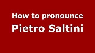 How to pronounce Pietro Saltini