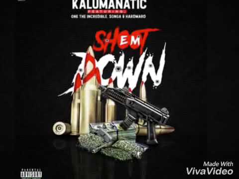 KALUMANATIC_SHOOT EM DOWN FEAT ONE THE INCREDIBLE,SONGA & HARDMAD