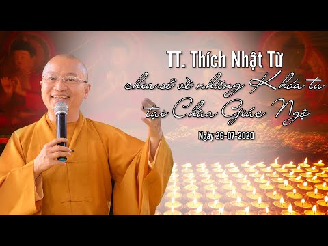 TT. NHẬT TỪ CHIA SẺ VỀ NHỮNG KHÓA TU TẠI CHÙA GIÁC NGỘ