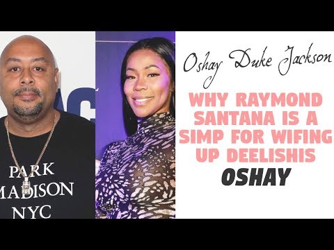 Why Raymond Santana Is A SIMP for Wifing Up Deelishis