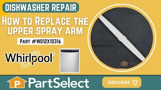 Whirlpool Dishwasher Repair: How to Replace the Upper Spray Arm (Part #WPW10317197)