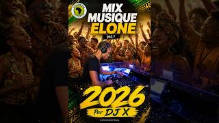 🔴 Mix musique Elone ⚡ 2026 - Vol 1 by DJ X ( #Ebolaza )