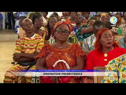 Ordination presbytérale en direct de la paroisse Saint Jean de Morofé - Yamoussoukro