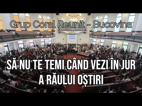 Grup coral reunit Bucovina - Să nu te temi când vezi în jur