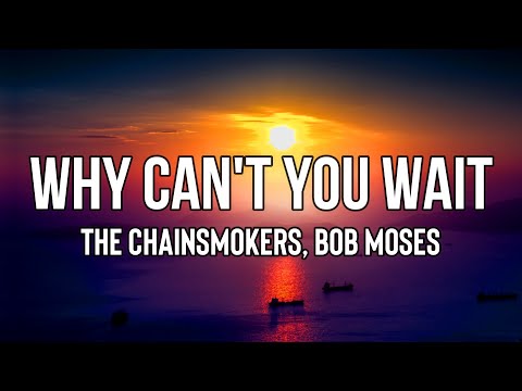 The Chainsmokers - Why Can't You Wait (Lyrics) feat. Bob Moses | Stay strong, carry on