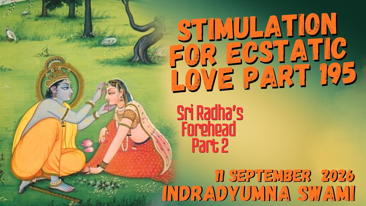 Stimulation for Ecstatic Love Part 195 - Sri Radha’s Forehead Part 2