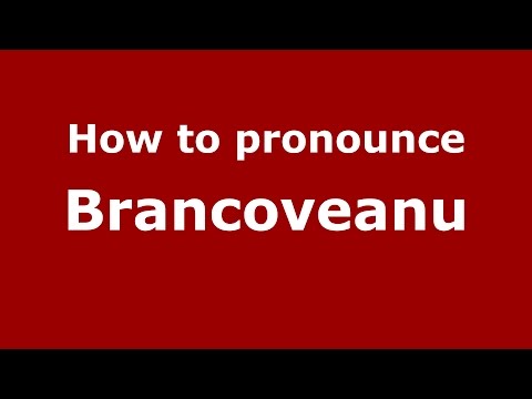 How to pronounce Brancoveanu (Romanian/Romania)  - PronounceNames.com