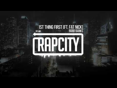 Robb Banks - 1st Thing First (ft. Fat Nick)