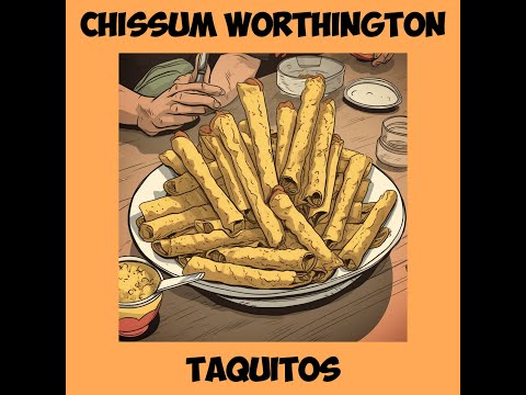 Chissum Worthington - Taquitos
