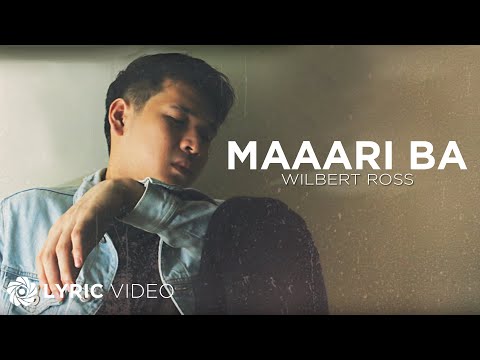 Maaari Ba - Wilbert Ross (Lyrics)