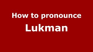 How to pronounce Lukman