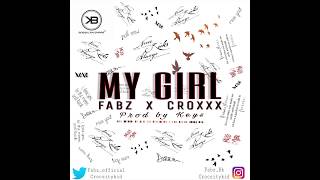 Fabz - My Girl ft Croxxx